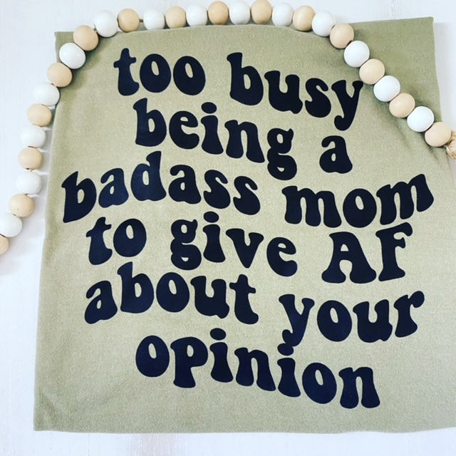 Too Busy Being a Badass Mom to Give AF